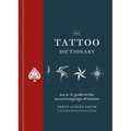 The Tattoo Dictionary: An A-Z Guide to the Secret Language of Tattoos