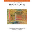 Various Composers Arias for Baritone G. Schirmer Opera Anthology Vocal Collection with Piano Accompaniment Classical Opera Sheet Music for Baritone Vo