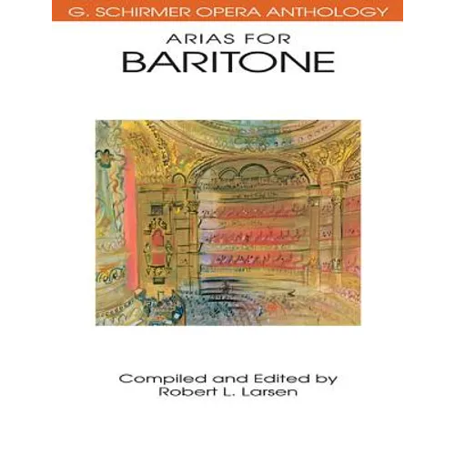 Various Composers Arias for Baritone G. Schirmer Opera Anthology Vocal Collection with Piano Accompaniment Classical Opera Sheet Music for Baritone Vo