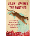 Silent Springs the Panther: Historic Accounts of Michigan Big Cat Attacks