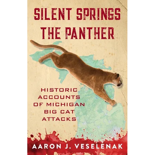 Silent Springs the Panther: Historic Accounts of Michigan Big Cat Attacks