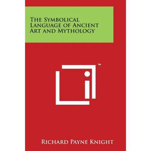 The Symbolical Language of Ancient Art and Mythology