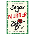 Seeds of Murder: The first book in a brand-new gripping gardening cozy crime mystery series