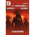 13 Black Scholars Who Admitted there were Black people in the Americas before Columbus