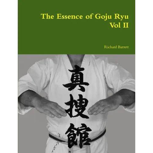 The Essence of Goju Ryu - Vol II