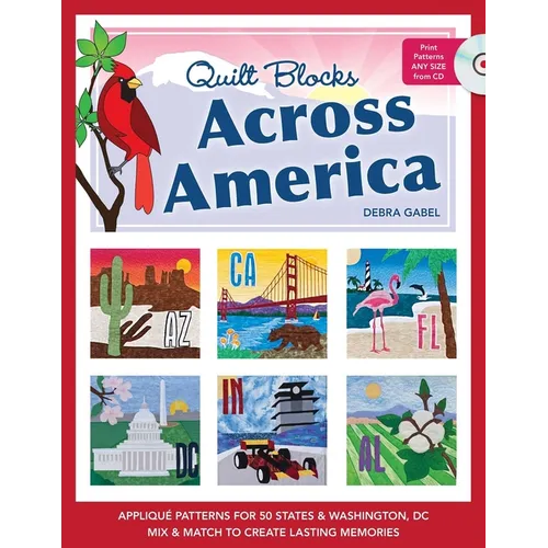 Quilt Blocks Across America: - Appliqué Patterns for 50 States & Washington, DC - Mix & Match to Create Lasting Memories [With CDROM]