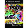 Graffiti: A Children's Guide to the Origins of Hip Hop