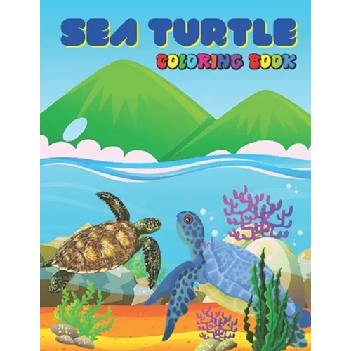 Sea Turtle Coloring Book: Turtle Gift For Turtle Lovers for kids