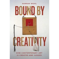 Bound by Creativity: How Contemporary Art Is Created and Judged