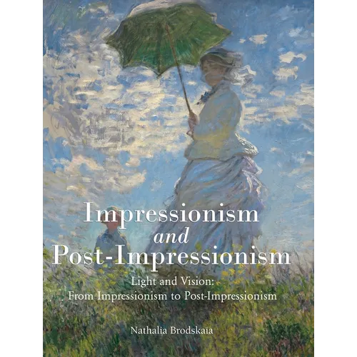 Impressionism and Post-Impressionism: Light and Vision: From Impressionism to Post-Impressionism