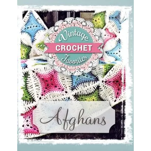 Afghans: Vintage Afghans To Crochet