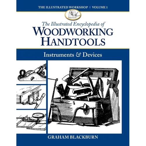 The Illustrated Encyclopedia of Woodworking Handtools: Instruments & Devices