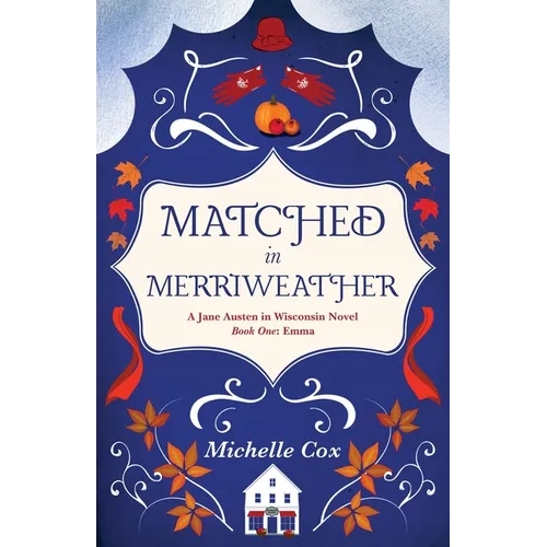 Matched in Merriweather: a Jane Austen in Wisconsin novel