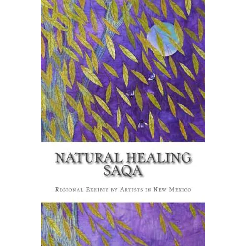 Natural Healing: SAQA Regional Exhibit by New Mexico
