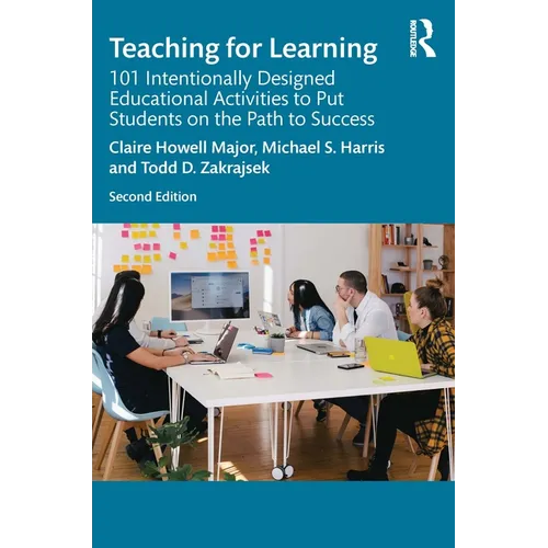 Teaching for Learning: 101 Intentionally Designed Educational Activities to Put Students on the Path to Success