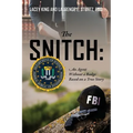 The Snitch: An Agent Without a Badge Based on a True Story