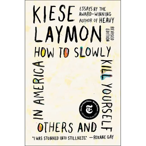 How to Slowly Kill Yourself and Others in America: Essays