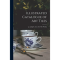Illustrated Catalogue of Art Tiles