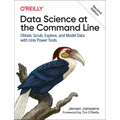 Data Science at the Command Line: Obtain, Scrub, Explore, and Model Data with UNIX Power Tools