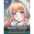 Winter Cuties Anime Coloring Book for Teens and Adults: A Japanese Inspired Kawaii Anime Coloring Book with Cute Girls and Cute Fashion Outfits