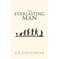 The Everlasting Man: The Original 1925 Edition
