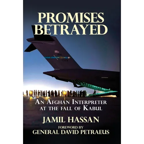 Promises Betrayed: An Afghan Interpreter at The Fall of Kabul (Deluxe Color Edition)