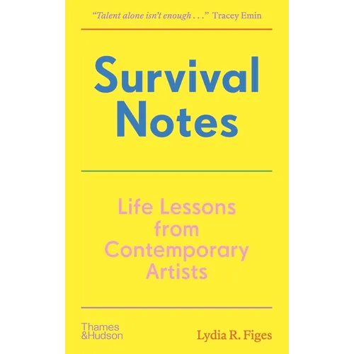 Survival Notes: Life Lessons from Contemporary Artists