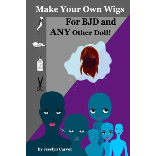 Make Your Own Wigs for BJD and Any Other Doll