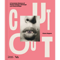 Cut Out: A Feminist History of Photo Collage, Montage and Assemblage