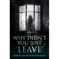 Why Didn't You Just Leave