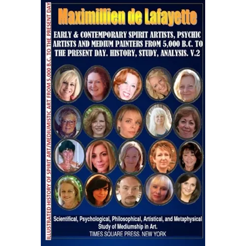 Early & contemporary spirit artists, psychic artists & medium painters from 5,000 B.C. to the present day.History, Study, Analysis. Museum Ed. V2
