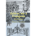 Children, War and Propaganda, Revised Edition