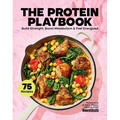 The Protein Playbook: Build Strength, Boost Metabolism, and Feel Energized