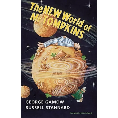 The New World of MR Tompkins: George Gamow's Classic MR Tompkins in Paperback