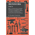 Ironwork - Part II - Being a Continuation of the First Handbook, and Comprising from the Close of the Mediaeval Period to the End of the Eighteenth Ce