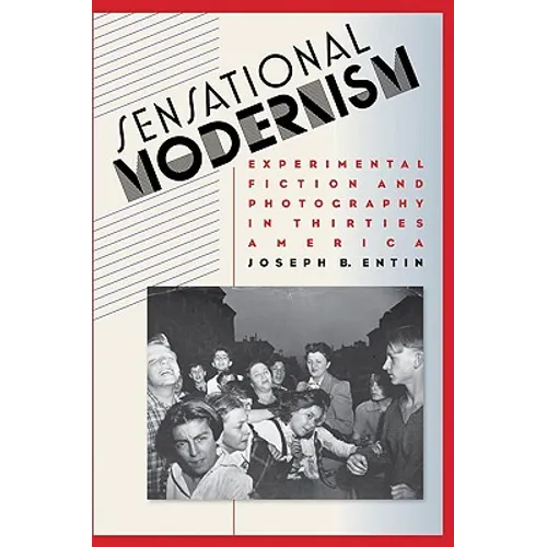 Sensational Modernism: Experimental Fiction and Photography in Thirties America