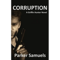 Corruption: A Griffin Hunter Novel