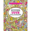 Super Cute Colouring (Terrific Colouring For Teens )