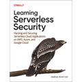 Learning Serverless Security: Hacking and Securing Serverless Cloud Applications on Aws, Azure, and Google Cloud