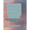 Relaxing Coloring Book for Adults: Or anyone who likes to color!