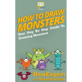How To Draw Monsters: Your Step-By-Step Guide To Drawing Monsters