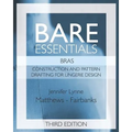 Bare Essentials: Bras - Third Edition: Construction and Pattern Design for Lingerie Design