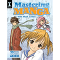 Mastering Manga with Mark Crilley: 30 Drawing Lessons from the Creator of Akiko