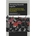 Disrupting Shameful Legacies: Girls and Young Women Speaking Back Through the Arts to Address Sexual Violence