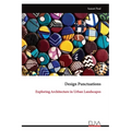 Design Punctuations: Exploring Architecture in Urban Landscapes