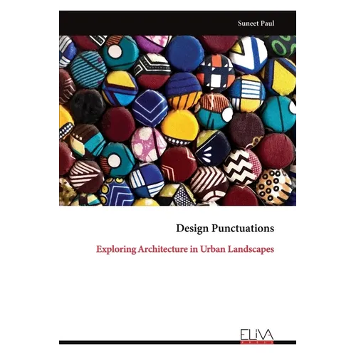 Design Punctuations: Exploring Architecture in Urban Landscapes