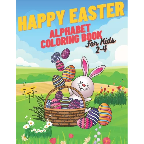 Happy Easter Alphabet Coloring Book: Coloring Book For Kids Simple Alphabet Lots Of Easter Eggs