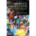 Through Ancient Eyes: Seeing Hidden Dimensions - Exploring Art & Soul Connections