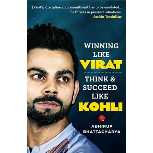 Winning Like Virat: Think & Succeed Like Kohli