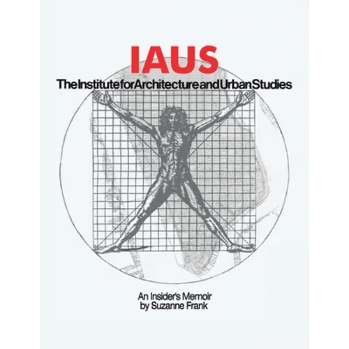 Iaus: an Insider's Memoir